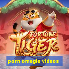 porn omegle videos